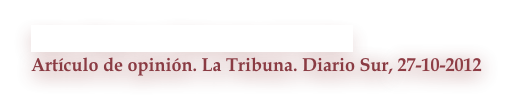 Sobre Mujeres y Fabricantes de Coches
Artículo de opinión. La Tribuna. Diario Sur, 27-10-2012