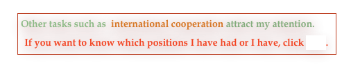 Other tasks such as  international cooperation attract my attention. 
If you want to know which positions I have had or I have, click here.