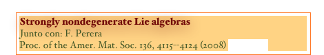 Strongly nondegenerate Lie algebras
Junto con: F. Perera
Proc. of the Amer. Mat. Soc. 136, 4115--4124 (2008) [PAPER]