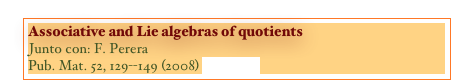 Associative and Lie algebras of quotients
Junto con: F. Perera
Pub. Mat. 52, 129--149 (2008) [PAPER]