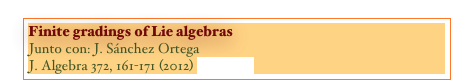 Finite gradings of Lie algebras
Junto con: J. Sánchez Ortega
J. Algebra 372, 161-171 (2012) [PAPER]