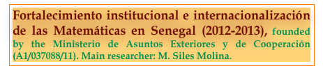 Fortalecimiento institucional e internacionalización de las Matemáticas en Senegal (2012-2013), founded by the Ministerio de Asuntos Exteriores y de Cooperación (A1/037088/11). Main researcher: M. Siles Molina.