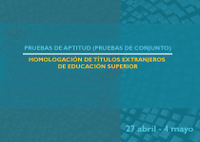 Pruebas de aptitud (pruebas de conjunto) exigidas para la homologación de títulos extranjeros de educación superior (primera convocatoria). Curso 2016-2017