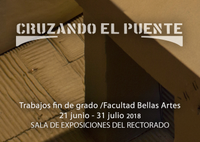 Exposición: Cruzando el puente. Trabajos fin de grado / Facultad de Bellas Artes