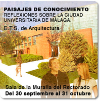 EXPOSICIÓN PAISAJES DE CONOCIMIENTO. REFLEXIONES SOBRE LA CIUDAD UNIVERSITARIA DE MÁLAGA