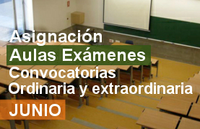 Asignación de aulas de exámenes de las convocatorias ordinaria y extraordinaria de junio